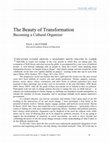 Research paper thumbnail of The Beauty of Transformation: Becoming a Cultural Organizer