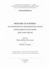 Research paper thumbnail of MONOGRAPHIES | Marie-Hélène Blanchet et Frédéric Gabriel (éds) Réduire le schisme ? Ecclésiologies et politiques de l’Union entre Orient et Occident (XIIIe-XVIIIe siècle)