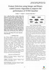 Research paper thumbnail of Feature Selection using Integer and Binary coded Genetic Algorithm to improve the performance of SVM Classifier