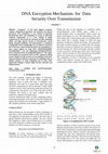 Research paper thumbnail of DNA  Encryption Mechanism  for  Data  Security Over Transmission