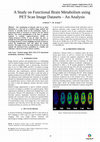 Research paper thumbnail of A Study on Functional Brain Metabolism using PET Scan Image Datasets – An Analysis