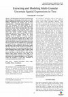 Research paper thumbnail of Extracting and Modeling Multi-Granular Uncertain Spatial Expressions in Text