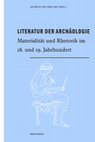 Research paper thumbnail of Literatur der Archäologie. Materialität und Rhetorik im 18. und 19. Jahrhundert, hrsg. von Jan Broch und Jörn Lang