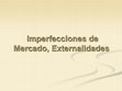 Research paper thumbnail of Imperfecciones de Mercado, Externalidades