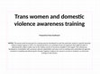 Research paper thumbnail of Trans women and domestic violence awareness training