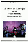 Research paper thumbnail of La quête de l'Afrique dans le candomblé. Pouvoir et tradition au Brésil