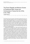 Research paper thumbnail of J. Rennes, The French Republican Model and Women’s Access to Professional Work. Issues and Controversies  from the 1870's to the 1930's (Gender & History,  2011, vol. 23).