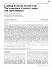 Research paper thumbnail of Locating the locale of local food: the importance of context, space and social relations