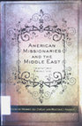 Research paper thumbnail of American Missionaries and the Middle East: Foundational Encounters