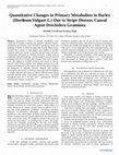 Research paper thumbnail of Quantitative Changes in Primary Metabolites in Barley  (Hordeum Vulgare L.) Due to Stripe Disease, Causal  Agent Drechslera Graminea