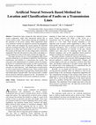 Research paper thumbnail of Artificial Neural Network Based Method for             Location and Classification of Faults on a Transmission  Lines