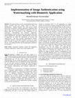 Research paper thumbnail of Implementation of Image Authentication using Watermarking with Biometric Application