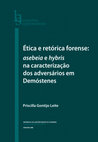 Research paper thumbnail of Ética e retórica forense: asebeia e hybris na caracterização dos adversários em Demóstenes