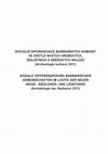 Research paper thumbnail of B. Komoróczy (ed.), Sociální diferenciace barbarských komunit ve světle nových hrobových, sídlištních a sběrových nálezů (Archeologie barbarů 2011). – Soziale Differenzierung barbarischer Gemeinschaften im Lichte der neuen Grab-, Siedlung- und Lesefunde (Archäologie der Barbaren 2011). Brno 2014.