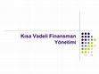 Research paper thumbnail of Kısa Vadeli Finansman Yönetimi