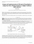 Research paper thumbnail of Design and Implementation of All-optical Demultiplexer using Four-Wave Mixing (FWM) in a Highly Nonlinear Fiber (HNLF)