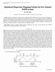 Research paper thumbnail of Optimized Dispersion Mapping Scheme for five channel WDM system 