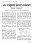 Research paper thumbnail of Cross Layer (Application and Medium Access Control) Design and Optimization of Wireless Network for Real Time Video Transmission 