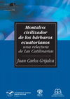 Research paper thumbnail of Montalvo Civilizador de los Barbaros Ecuatorianos. Pueblo, raza, lengua y genero en el siglo XIX. Quito: Universidad Andina/Corporacion Editora Nacional, 2004.