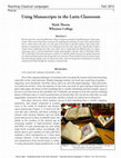 Research paper thumbnail of Using Manuscripts in the Latin Classroom (Teaching Classical Languages 4.1, 2012, 1-25)