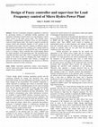 Research paper thumbnail of Design of Fuzzy controller and supervisor for Load Frequency control of Micro Hydro Power Plant 