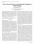 Research paper thumbnail of Service characteristics towards individual’s adoption in Mobile Banking 