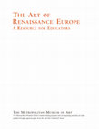 Research paper thumbnail of The Art of Renaissance Europe, A Resource for Educators, New Haven: Yale University Press and The Metropolitan Museum of Art, 2001 (co-authored with Bosiljka Raditsa, Rebecca Arkenberg, Rika Burnham, ​Kent Lydecker, and Teresa Russo)