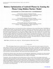 Research paper thumbnail of Battery Optimization of Android Phones by Sensing the Phone Using Hidden Markov Model 