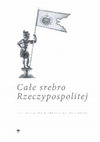 Research paper thumbnail of Całe srebro Rzeczypospolitej Panu Michałowi Gradowskiemu ofiarowane, red. Jacek Kriegseisen, Warszawa 2012, ss. 400.