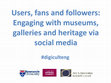 Research paper thumbnail of Engaging with museums, galleries and heritage via Facebook in the North East