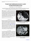 Research paper thumbnail of Surgical and radiational outcome in a giant retroperitoneal liposarcoma 