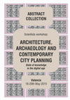 Research paper thumbnail of Pablo Rodriguez Navarro, Giorgio Verdiani, Per Cornell - ARCHITECTURE, ARCHAEOLOGY AND CONTEMPORARY CITY PLANNING "State of knowledge in the digital age" - Abstract collection of the 2015 workshop