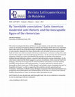 Research paper thumbnail of ‘By Inevitable Association’: Latin American Modernist Anti-Rhetoric and the Inescapable Figure of the Rhetorician