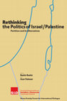 Research paper thumbnail of Rethinking the Politics of Israel/Palestine: Partition and Its Alternatives