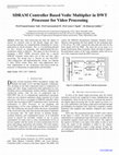 Research paper thumbnail of SDRAM Controller Based Vedic Multiplier in DWT Processor for Video Processing 