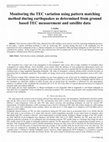 Research paper thumbnail of Monitoring the TEC variation using pattern matching method during earthquakes as determined from ground based TEC measurement and satellite data 