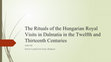 Research paper thumbnail of The Rituals of the Hungarian Royal Visits in Dalmatia in the Twelfth and Thirteenth Centuries