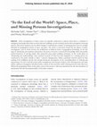 Research paper thumbnail of 'To the End of the World’: Space, Place, and Missing Persons Investigations