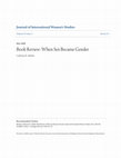 Research paper thumbnail of "Book Review: When Sex Became Gender."Journal of International Women’s Studies, Vol. 9, No. 3  	(May, 2008): 346-349