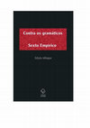 Research paper thumbnail of Sexto Empírico, "Contra os gramáticos". 1ª edição: 2015. (Portuguese translation of Sextus, "Against the Grammarians". Bilingual, with introduction and notes. First edition: 2015).