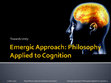 Research paper thumbnail of Emergic Approach: Philosophy Applied to Cognition