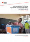 Research paper thumbnail of LOCAL PERSPECTIVES ON POLITICAL DECISION-MAKING IN TIMOR-LESTE