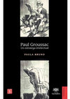 Research paper thumbnail of Paul Groussac. Un estratega intelectual, Buenos Aires, Fondo de Cultura Económica/UdeSA, 2005. Colección: Historia