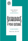 Research paper thumbnail of Bruno, Paula (directora), Sociabilidades y vida cultural. Buenos Aires, 1860-1930, Bernal, Universidad Nacional de Quilmes, 2014, Colección: Intersecciones