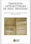 Research paper thumbnail of Travesías intelectuales de Paul Groussac, Buenos Aires, Editorial de la Universidad Nacional de Quilmes, 2005. Colección: La Ideología Argentina