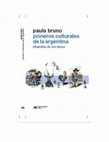 Research paper thumbnail of Pioneros culturales de la Argentina. Biografías de una época, 1860-1910, Buenos Aires, Siglo XXI Editores, 2011. Colección: Metamorfosis