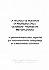 Research paper thumbnail of La recogida de muestras en arqueobotánica: objetivos y propuestas metodológicas