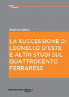 Research paper thumbnail of La successione di Leonello d'Este e altri studi sul Quattrocento ferrarese