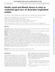 Research paper thumbnail of Health, social and lifestyle factors in entry to residential aged care: an Australian longitudinal analysis