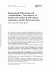 Research paper thumbnail of Recognizing Differences and Commonalities: The Rhetoric of Health and Medicine and Critical-Interpretive Health Communication